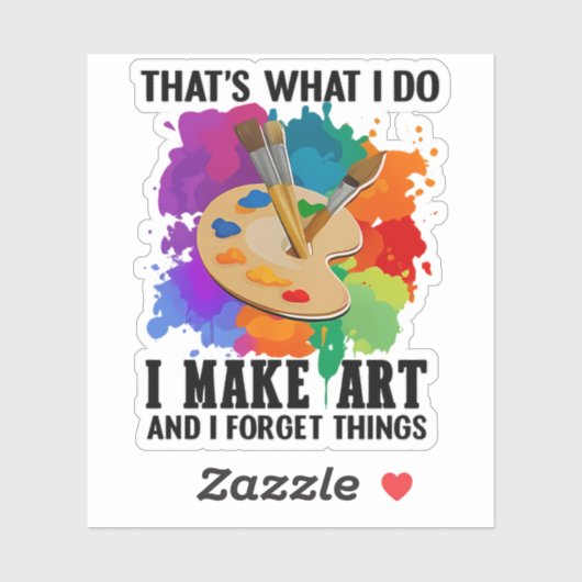 Sticker That's What I Do I Make Art And I Forget Things (Feuille)