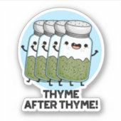 Sticker Thyme Après Thyme Drôle Herb Pun (Devant)