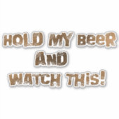 Sticker Tiens Ma Bière Regarde Cette Boue (Devant)