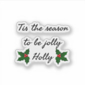 Sticker Tis The Season To Be Holly  (Devant)