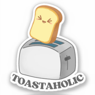 Sticker Toastaholic Toaster Cute Kawaii Toast Pun
