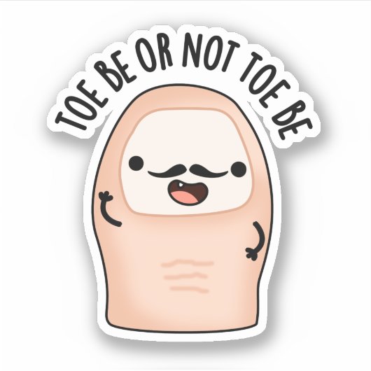 Sticker Toe Be or Not Toe Be Funny Shakespeare Toe Pun (Devant)