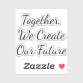 Sticker Together, We Create Our Future (Feuille)