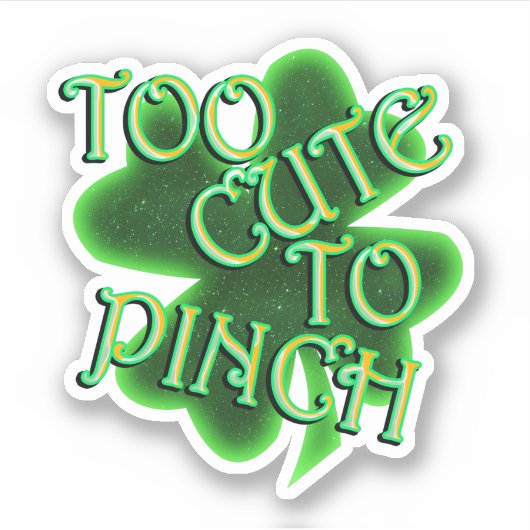 Sticker Too Cute To Pinch St. Patrick's Day (Devant)