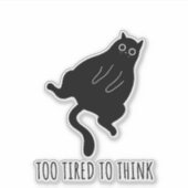 Sticker Too Tired to Think - Funny Exhausted Black Cat (Devant)