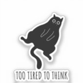 Sticker Too Tired to Think - Funny Exhausted Black Cat (Recto)