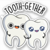 Sticker Tooth-gether Funny Tooth Pun (Devant)