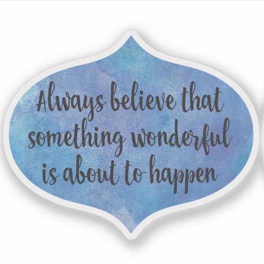 Sticker Toujours croire quelque chose de merveilleux (Devant)