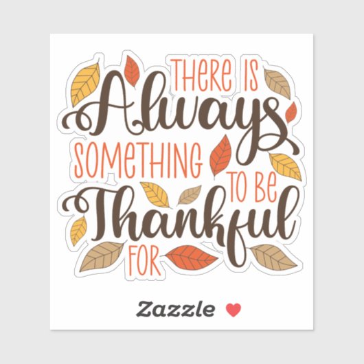 Sticker Toujours Quelque Chose À Remercier Pour (Feuille)