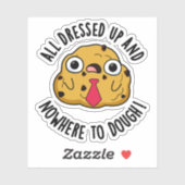 Sticker Tous Habillés Et Nulle Part Pour Dough Funky Pun (Feuille)