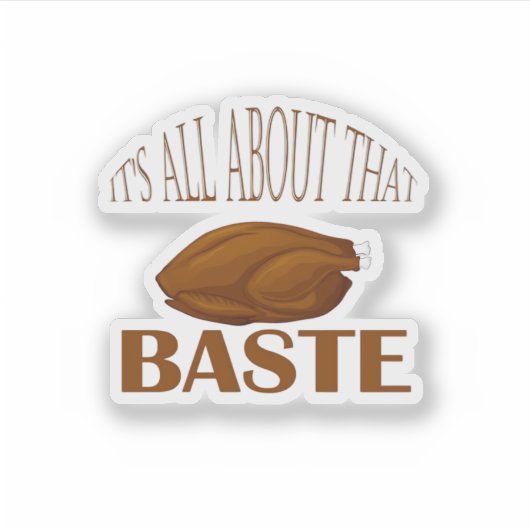 Sticker Tout À Propos De Cette Citation De Style Baste (Devant)
