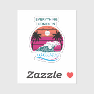 Sticker Tout arrive par vagues