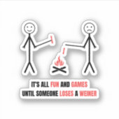 Sticker Tout est amusant et jeux jusqu'à ce que quelqu'un (Devant)