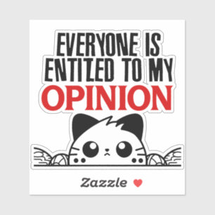 STICKER TOUT LE MONDE A DROIT À MON AVIS.W