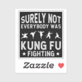 Sticker Tout Le Monde N'Était Certainement Pas Kung Fu En (Feuille)