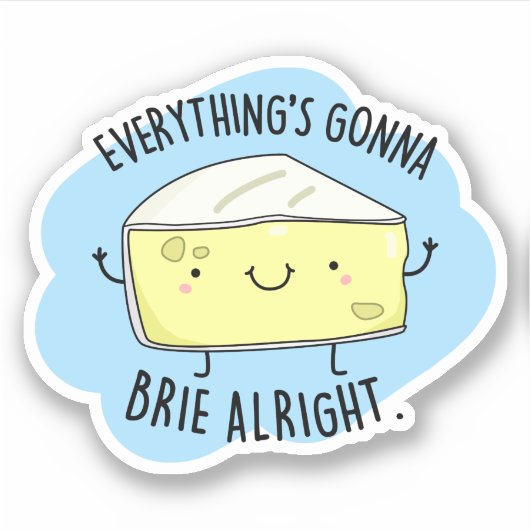 Sticker Tout va bien Brie bon drôle Pun au fromage (Devant)