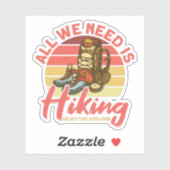 Sticker Tout We Need Is Hiking Enjoy (Feuille)