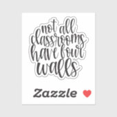 Sticker Toutes les salles de classe n'ont pas quatre murs  (Feuille)