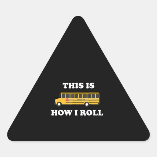 Sticker Triangulaire C'Est Comme Ça Que Je Roule Funny Pilote De Bus D' (Devant)
