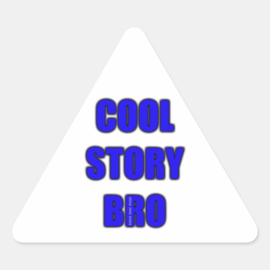 Sticker Triangulaire Cool Story Bro (Devant)