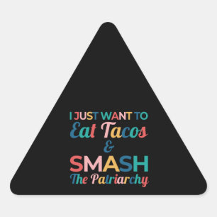 Sticker Triangulaire Drôle Feministe Taco Lover Mange Tacos & Smash