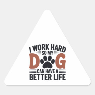 Sticker Triangulaire Travailler dur pour que mon chien vive mieux - amu