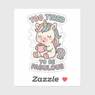 Sticker Trop fatigué pour être fabuleux – Licorne mignonne