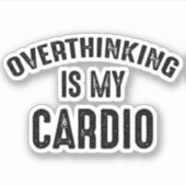 Sticker Trop Penser Est Mon Cardio (Devant)