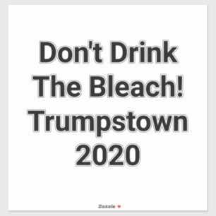 Sticker Trump 2020 N'buvez pas l'eau de Javel Hankamer Art
