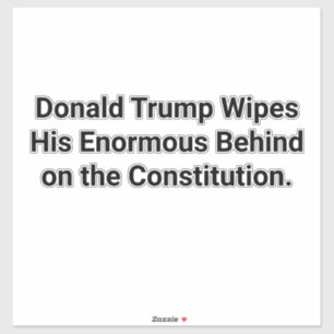 Sticker Trump Essuie Son Gros Derrière sur la Constitution
