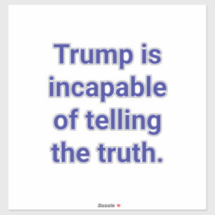 Sticker Trump est incapable de vérité Hankamer Artjunkhaus
