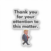 Sticker Trump Sticker, Thank You For Your Attention (Devant)