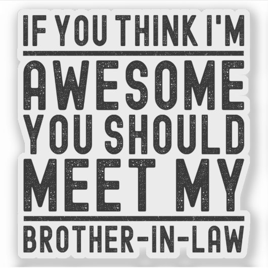 Sticker Tu crois que je suis génial, tu devrais rencontrer (Devant)