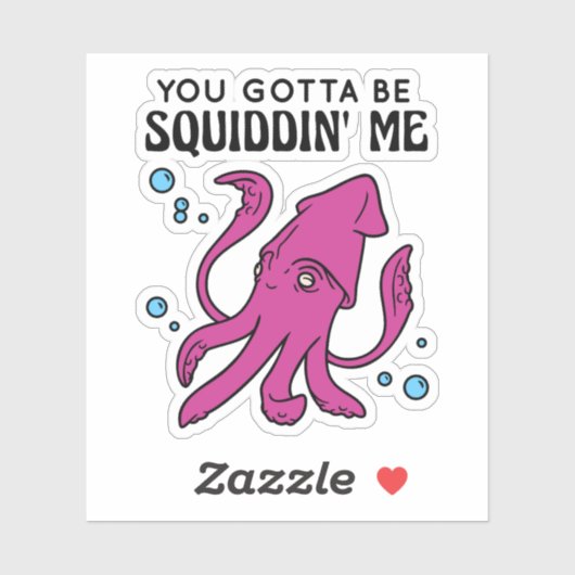 Sticker Tu Devais Me Dire, Drôle Squid Dit (Feuille)