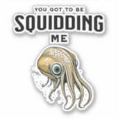 Sticker Tu dois me calmer un jeu de calamars drôle (Devant)
