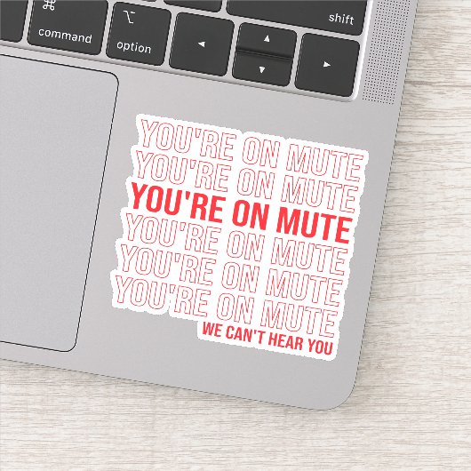 Sticker Tu es sur Mute on ne peut pas t'entendre, tu es su (Détail)