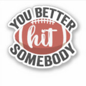 Sticker Tu ferais mieux de frapper Quelqu'Un Drôle Footbal (Devant)