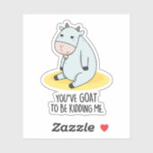 Sticker Tu Veux Me Faire Tuer Drôle Chèvre Pun (Feuille)