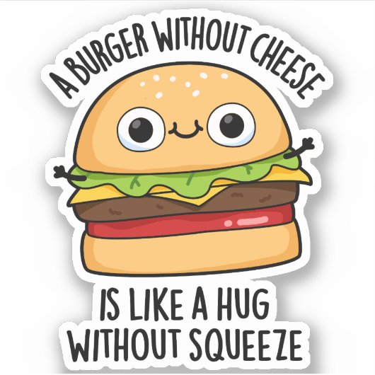 Sticker Un Burger Sans Fromage Comme Un Hug Sans Squeeze (Devant)
