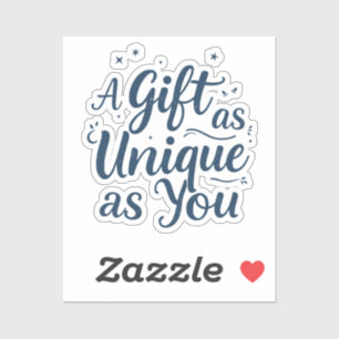 Sticker Un cadeau aussi unique que vous