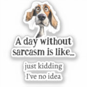 Sticker Une journée sans sarcasme... Je n'ai pas de Citati (Recto)