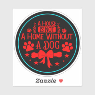 Sticker Une maison n'est pas une maison sans un chien-2356