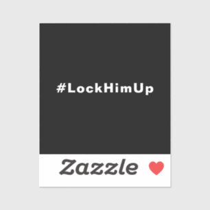 Sticker Verrouillez-le #LockHimUp texte noir blanc minimal