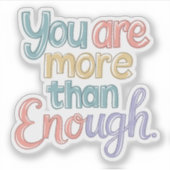 Sticker Vinyle You Are More Than Enough (Devant)