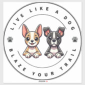 Sticker Vis comme un chien Blaze Your Trail (Feuille)