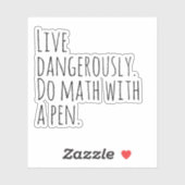 Sticker Vis dangereusement, fais des maths avec un stylo. (Feuille)