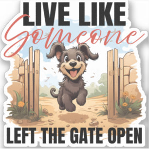 Sticker Vivre comme quelqu'un a laissé la porte Open Dog S