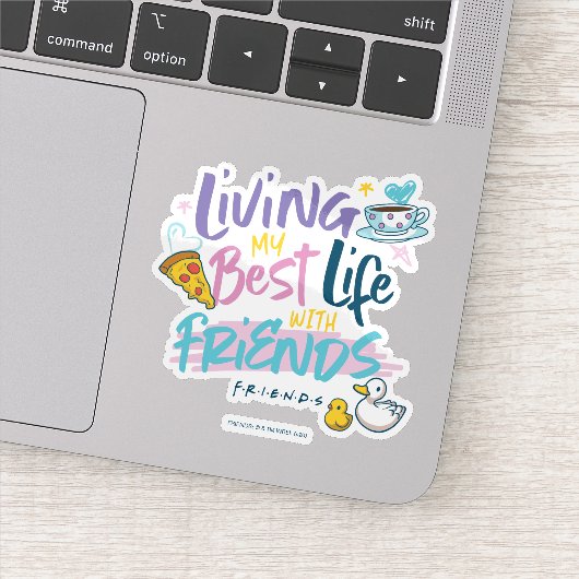 Sticker Vivre ma meilleure vie avec FRIENDS™ (Détail)