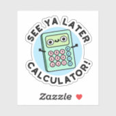 Sticker Voir Ya Calculateur Plus Tard Funny Pun (Feuille)