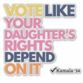 Sticker Votez comme les droits de votre fille en dépendent (Devant)